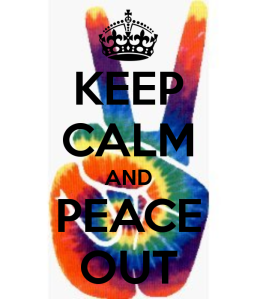 Keep Calm and Peace Out